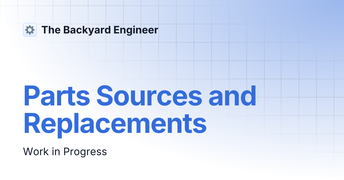 Parts Sources and Replacements | The Backyard Engineer
